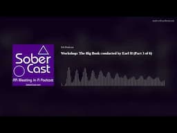 Workshop: The Big Book conducted by Earl H (Part 3 of 6)