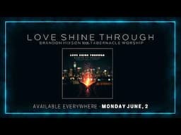 Love Shine Through (Official Audio) Brandon Hixson feat. Tabernacle Worship