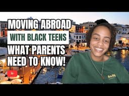 Moving Abroad With Black Teens | What Parents NEED To Know! |