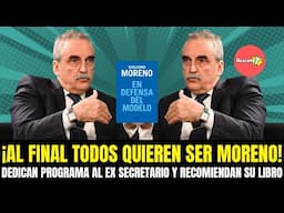 ¡AL FINAL TODOS QUIEREN SER MORENO! DEDICAN PROGRAMA AL EX SECRETARIO Y RECOMIENDAN SU LIBRO