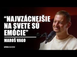 "Najvzácnejšie na svete sú emócie" | Maroš Vago | SPIRIT SHOW #13