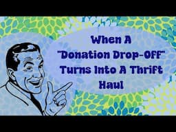 When A "Donation Drop-Off" Turns Into A Thrift Haul