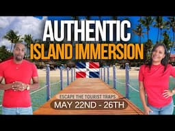 Experience The REAL Dominican Republic Like Never Before!