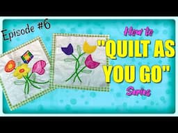 How to Quilt As You Go Series | Episode 6 | The Sewing Room Channel