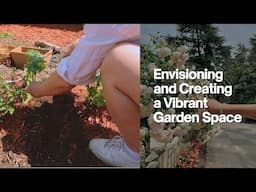 Envisioning and Creating a Vibrant Garden Space