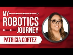 My Robotics Journey - Patricia Cortez | VEX Robotics