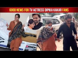 Dipika Kakar Now Tumor Free And Gets Discharged From Hospital After 11 Days Of Surgery