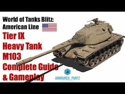 World of Tanks Blitz: American Line - The Tier IX M103 Heavy Tank Complete Guide
