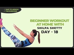 Day 18 | Beginner Workout with Shilpa Shetty | Fitness with Intention