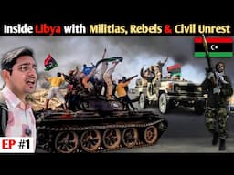 Travelling to Libya amid Civil War, Armed Conflict & Violent Extremism 🇱🇾