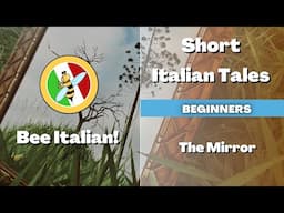 Learn Italian with Tales: The Mirror - Beginner Level - Bee Italian