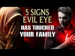 5 SIGNS EVIL EYE HAS TOUCHED YOUR FAMILY