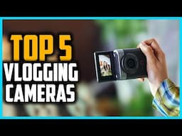✅Top 5 Best Vlogging Cameras in 2025