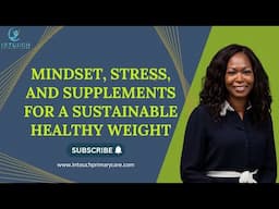 Mindset, Stress, and Supplements for a Sustainable Healthy Weight