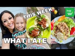 What I Ate This Week On a Whole Food Plant Based Diet