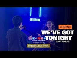 We've Got Tonight | Kenny Rogers - Sweetnotes Live @ Chicago, USA