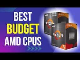 3 Best Budget AMD CPUs in 2025 (Under $100, $150 & $200)