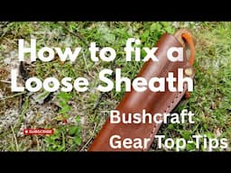 BUSHCRAFT GEAR TOP-TIPS - Fix a Loose Sheath!!