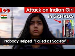Indian girl Incident in Canada 🇨🇦 "Failed as Society"