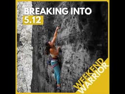 Weekend Warrior: Breaking Into 5.12 with Simple Strength Training, Mindset Hacks, and Spreadsheet...