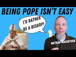 Four Reasons Being Pope Would Be Tough | Quick Thought | Nathan Macintosh