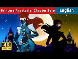 Princess Anastasia: Chapter Zero (Part 7) | Stories for Teenagers | @EnglishFairyTales