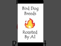 ChatGPT Roasts Bird DogBreeds