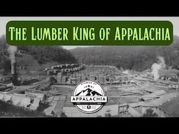 The Lumber King of Appalachia