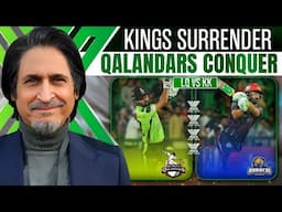 Kings Surrender, Qalandars Conquer | LQ vs KK | PSL X | Ramiz Speaks