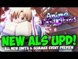 All NEW UNITS & New MEGA Anime Last Stand Summer Update!