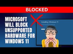 Microsoft Will Block Unsupported Hardware For Windows 11