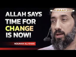 ALLAH SAYS TIME FOR CHANGE IS RIGHT NOW I BEST LECTURES OF NOUMAN ALI KHAN