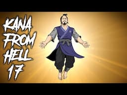 116 | Kana From Hell Part 17 - The Final