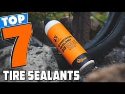7 Best Tire Sealants for Quick Puncture Fixes