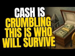 Cash is Crumbling — Who Will Survive the Financial Collapse?