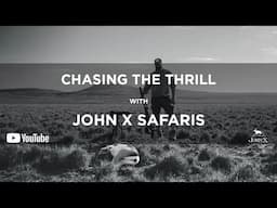 Chasing the Thrill | John X Safaris