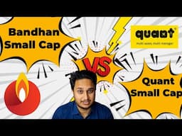 Quant Small Cap Vs Bandhan Small Cap Fund ।
