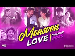 Monsoon Love Mashup 2025 | AMEET Mashup | Arijit Singh Love Songs | Best of Love Songs 2025