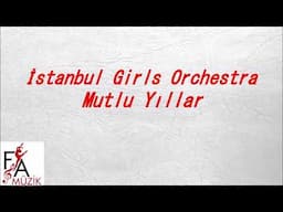 İstanbul Girls Orchestra -Mutlu Yıllar -Enstrumantal  (Official Lyric Video)