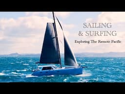 SAIL SURFING INTO THE REMOTE PACIFIC! EXTREME WEATHER, HUGE WAVES, A FLORENCE ADVENTURE!