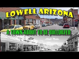 Freeport McMoRan is Going to Bulldoze Lowell Arizona a Ghost Town