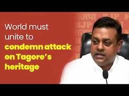 World must unite to condemn attack on Tagore’s heritage | Sambit Patra | BJP Press