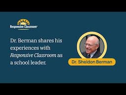 Dr. Sheldon Berman | Responsive Classroom Strengthens School Communities