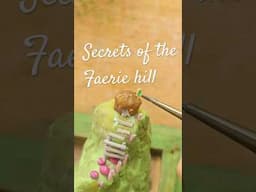 Hidden Secrets of the Magical Fairy Hill | #faerie #miniature #fairycore