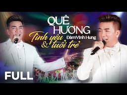 FULL SET DIỄN 'QUÊ HƯƠNG TÌNH YÊU VÀ TUỔI TRẺ' | ĐÀM VĨNH HƯNG BIỂU DIỄN MỪNG ĐẠI LỄ 30/4