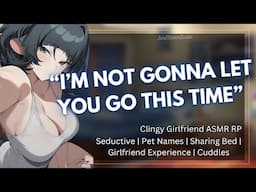 ASMR || Clingy Girlfriend Wants You To Stay Another Night [Cuddles] [Kisses] [Hair Play]