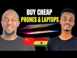 Buy Cheap Phones and Laptops from China to Ghana