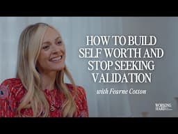 Why You’re Tying Your Self Worth To Your Job & How To Stop It With Fearne Cotton
