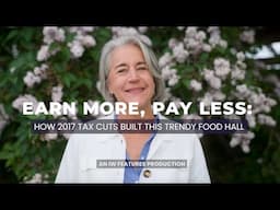 Earn More, Pay Less: How 2017 Tax Cuts Built This Trendy Food Hall