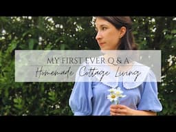 What is the #1 Question I Receive? - First Ever Q&A - Homemade Cottage Living